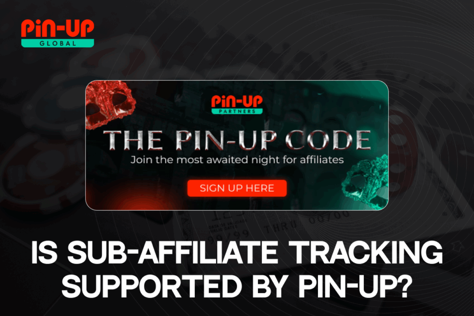 Is Sub-affiliate Tracking Supported By Pin-up?